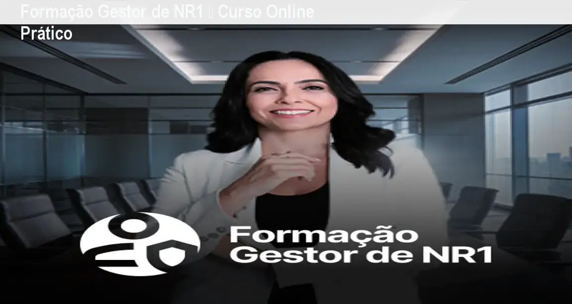 Formação Gestor de NR1 – Curso Online Prático 1 Formação Gestor de NR1 – Curso Online Prático