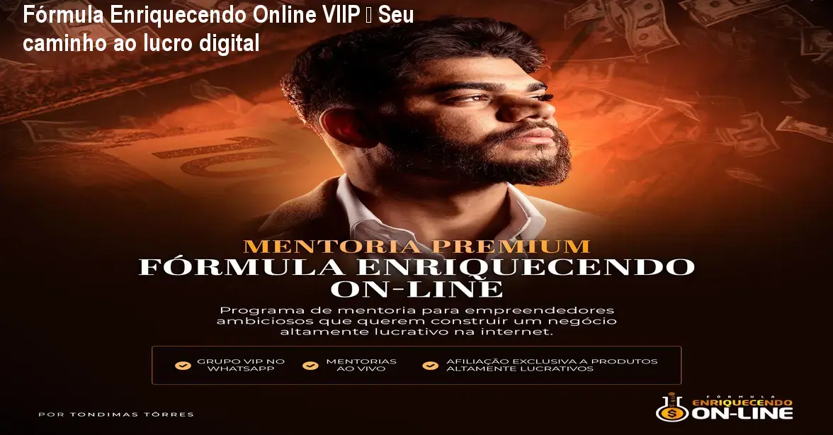 Fórmula Enriquecendo Online VIIP – Seu caminho ao lucro digital 1 Fórmula Enriquecendo Online VIIP – Seu caminho ao lucro digital