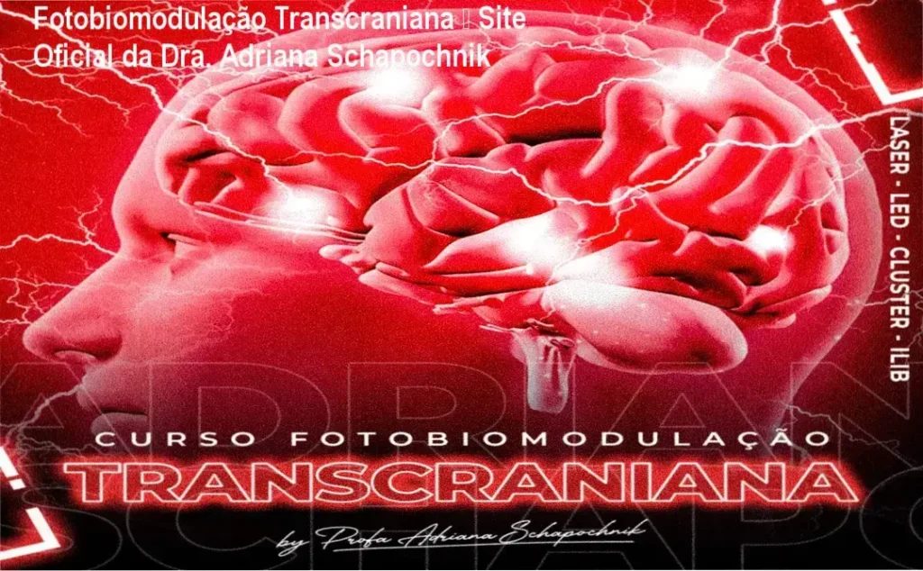 Fotobiomodulação Transcraniana – Site Oficial da Dra. Adriana Schapochnik 1 Fotobiomodulação Transcraniana Dra. Adriana Schapochnik página oficial