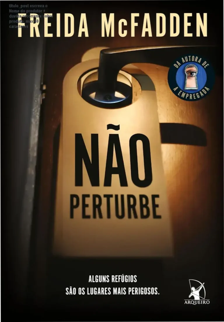 titulo_post escreva o Nome do produtor + duvida recorrente sobre produto max 60 caracteres 14 Capa do livro Não perturbe de Freida McFadden, suspense psicológico com personagens em hotel isolado.