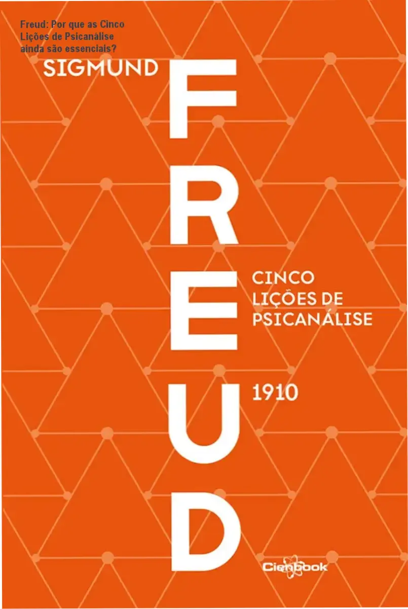 Freud: Por que as Cinco Lições de Psicanálise ainda são essenciais? 1 Capa do livro Cinco Lições de Psicanálise de Sigmund Freud, edição em português