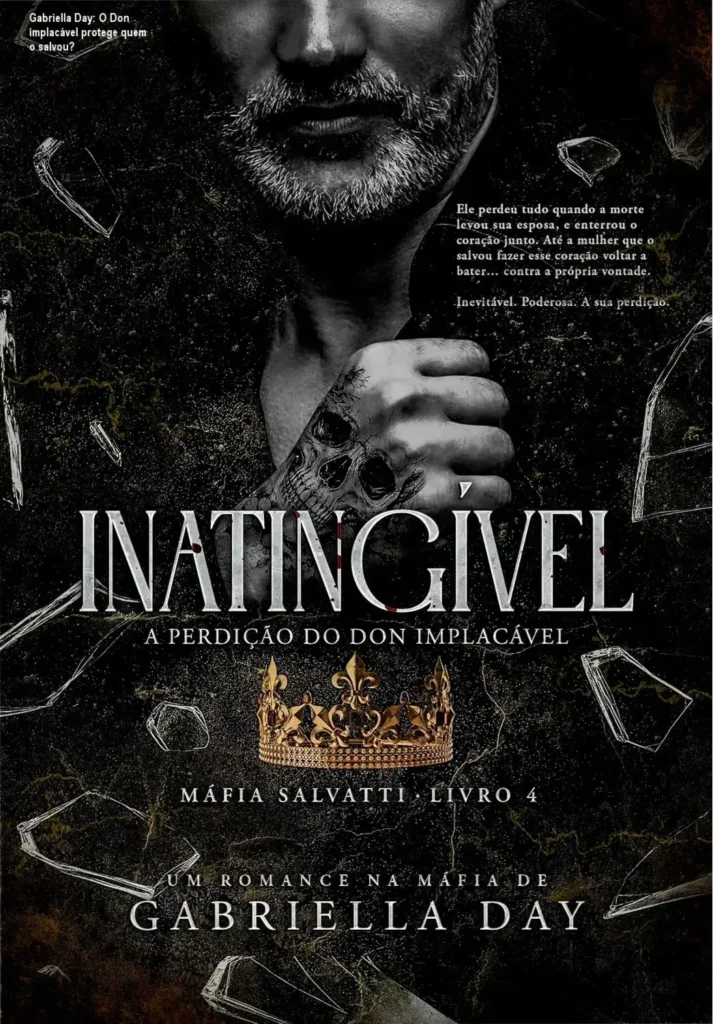 Gabriella Day: O Don implacável protege quem o salvou? 1 Capa do livro INATINGÍVEL de Gabriella Day com Ettore Salvatti e Antonella De Armas