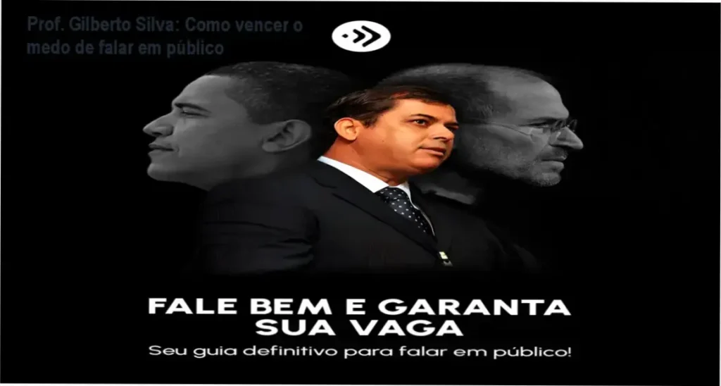 Prof. Gilberto Silva: Como vencer o medo de falar em público 1 Prof. Gilberto Silva apresentando técnicas de oratória no curso Fale Bem e Garanta a Sua Vaga