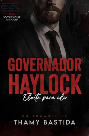 Governador Haylock: Romance de Poder e Proibida Paixão | Série Governantes do Poder