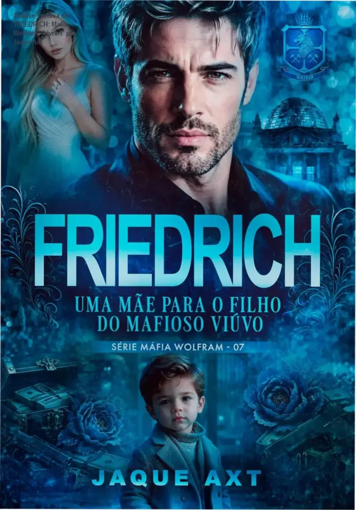 Análise Técnica de 'FRIEDRICH: Máfia Wolfram - Livro 7' por Jaque Axt 1 Guia com resumo, análise de temas e destaque do livro 'FRIEDRICH: Máfia Wolfram - Livro 7' por Jaque Axt