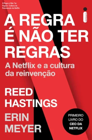 A Regra é Não Ter Regras: Cultura da Reinvenção da Netflix