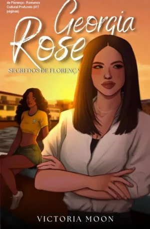 Georgia Rose: Segredos de Florença - Romance Cultural Profundo (617 páginas)