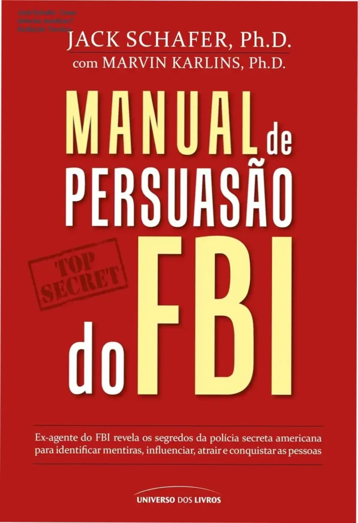 Jack Schafer: Como detectar mentiras? Avaliação Técnica 1 Capa do Manual de Persuasão do FBI de Jack Schafer em português