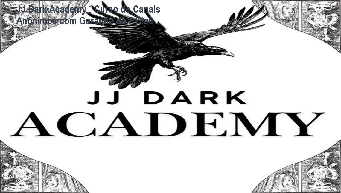 JJ Dark Academy – Curso de Canais Anônimos com Garantia de 7 Dias 1 JJ Dark Academy – Curso de Canais Anônimos com Garantia de 7 Dias