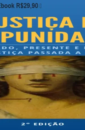 Justiça e Impunidade – Ebook R$29,90 – Análise Crítica