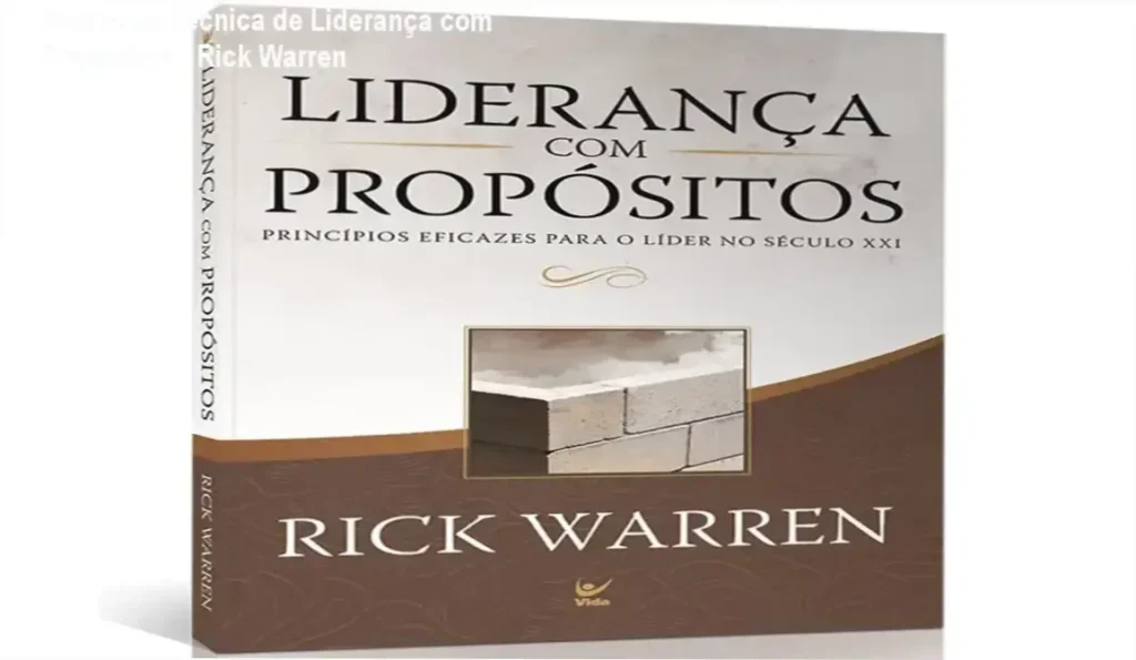 Avaliação Técnica de Liderança com Propósitos – Rick Warren 1 Capa do livro Liderança com Propósitos de Rick Warren mostrando foco em princípios de liderança
