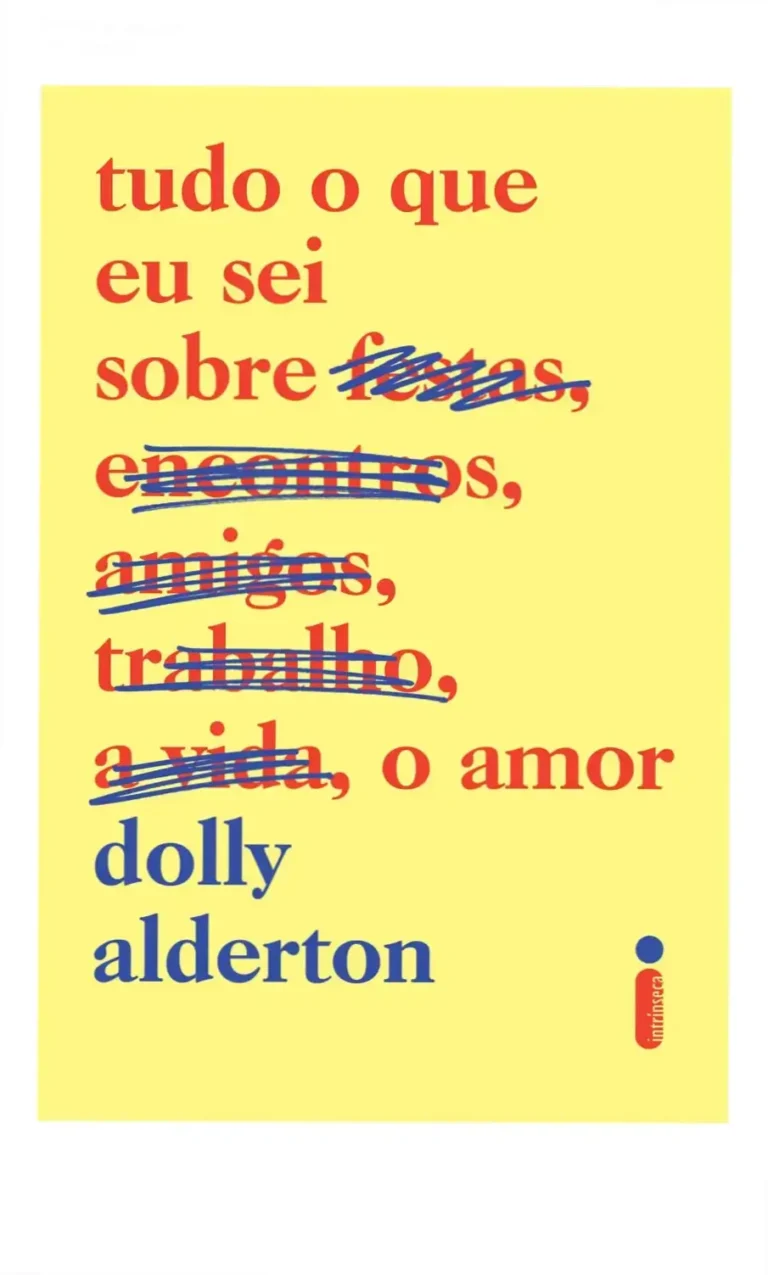 Tudo que eu sei sobre o amor: onde ler? 16 Capa do livro Tudo que eu sei sobre o amor, edição da Intrínseca, explorando a vida amorosa e as experiências da autora.