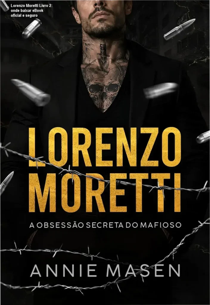 Lorenzo Moretti Livro 2: onde baixar eBook oficial e seguro 1 Capa do eBook Lorenzo Moretti A obsessão secreta do mafioso da série Irmãos Moretti