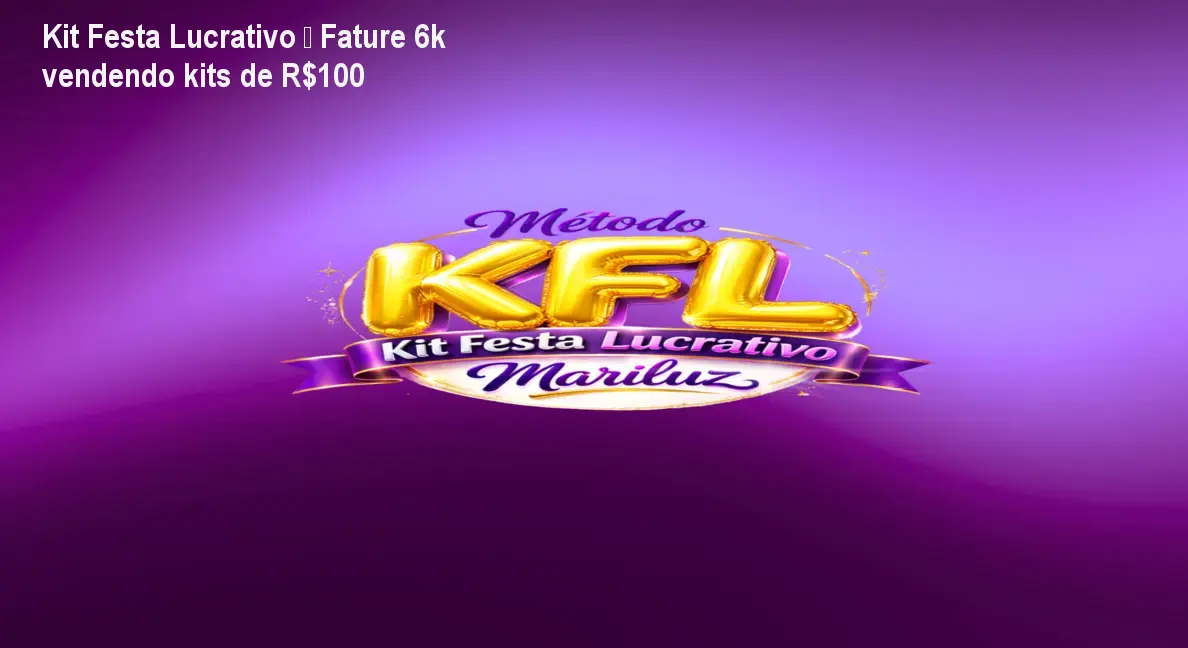 Kit Festa Lucrativo – Fature 6k vendendo kits de R$100 1 Kit Festa Lucrativo – Fature 6k vendendo kits de R$100