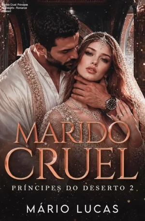 Marido Cruel: Príncipes do Deserto - Romance Intenso!