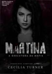 Capa do eBook 'MARTINA: A Executora da Máfia – Herdeiros Zampieri Livro 3' por Cecília Turner, romance policial com tema mafioso e história envolvente