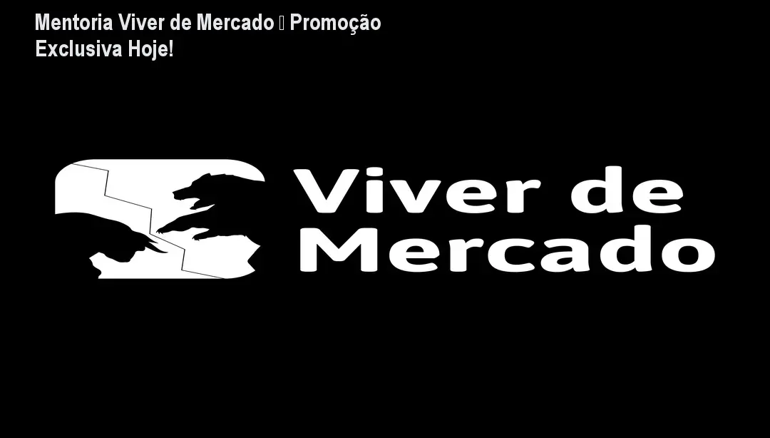 Mentoria Viver de Mercado – Promoção Exclusiva Hoje! 1 Mentoria Viver de Mercado – Promoção Exclusiva Hoje!