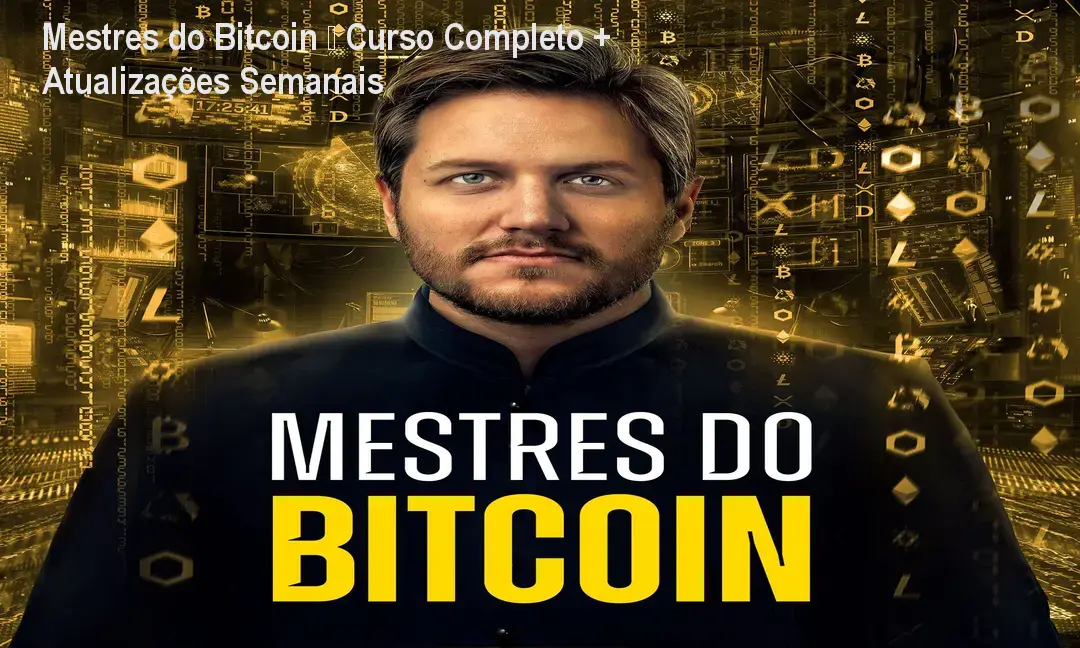 Mestres do Bitcoin – Curso Completo + Atualizações Semanais 1 Mestres do Bitcoin – Curso Completo + Atualizações Semanais