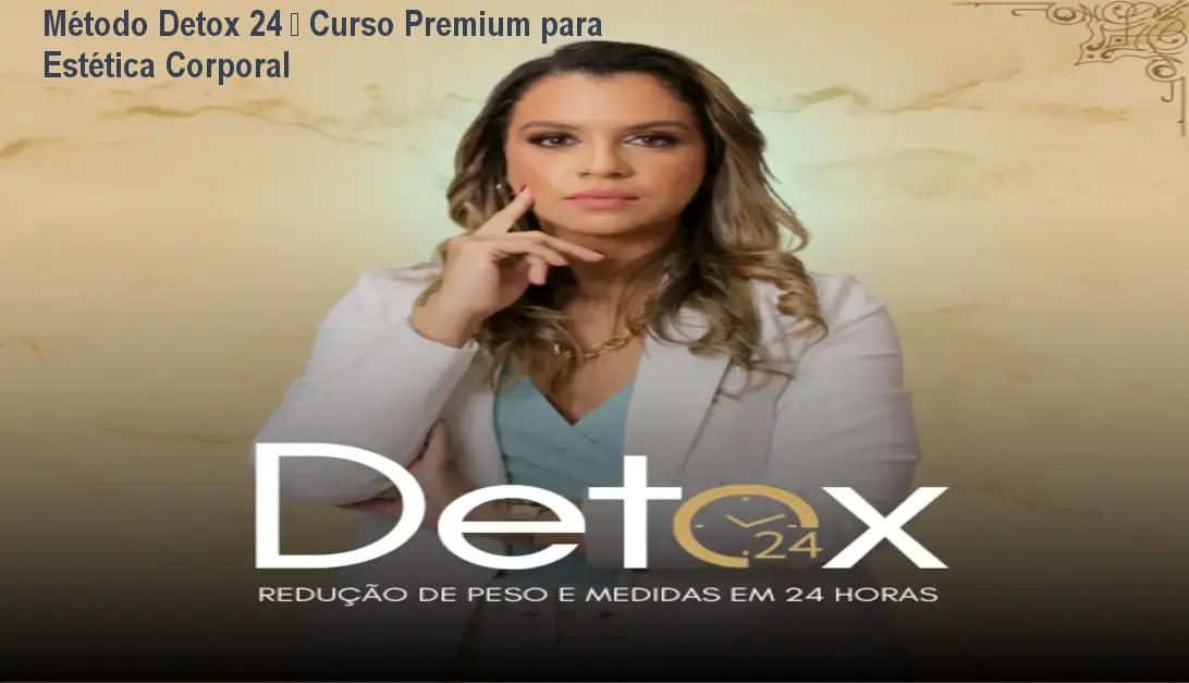 Método Detox 24 – Curso Premium para Estética Corporal 1 Método Detox 24 – Curso Premium para Estética Corporal
