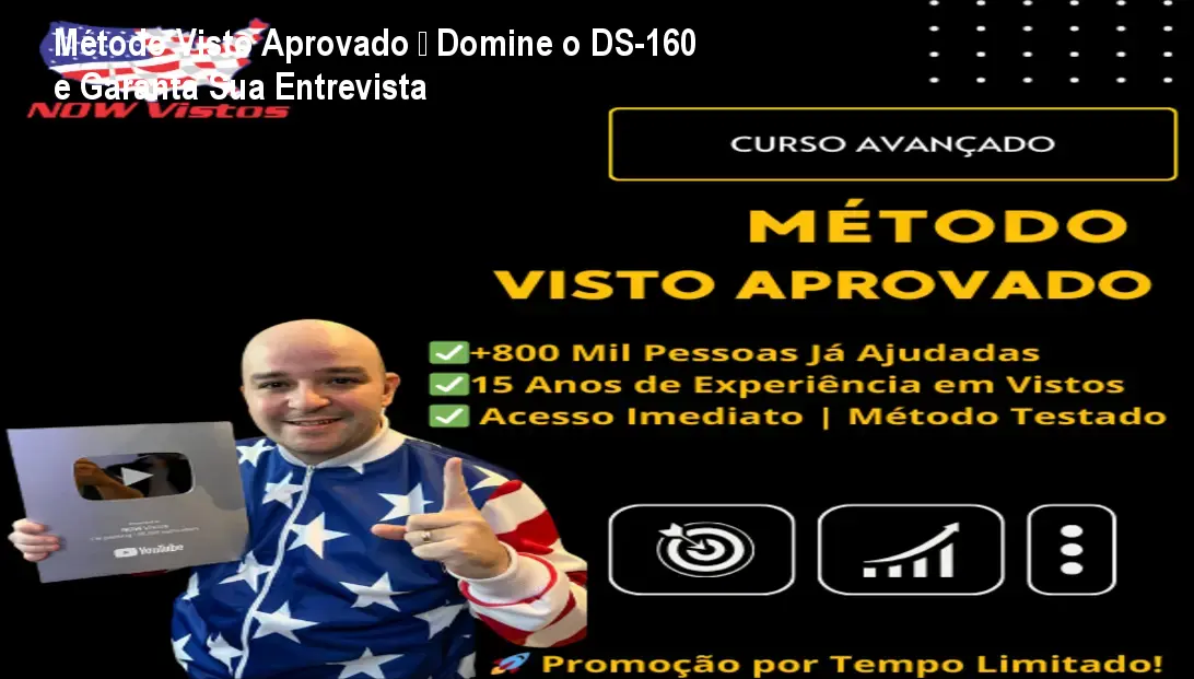 Método Visto Aprovado – Domine o DS-160 e Garanta Sua Entrevista 1 Método Visto Aprovado – Domine o DS-160 e Garanta Sua Entrevista