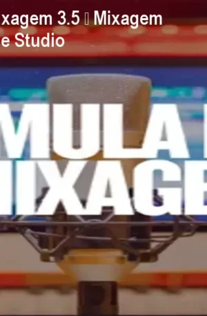 Curso Fórmula de Mixagem 3.5 – Mixagem Profissional em Home Studio