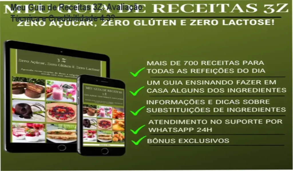 Meu Guia de Receitas 3Z: Avaliação Técnica e Credibilidade 4.3★ 1 Meu Guia de Receitas 3Z – custo-benefício alto para dietas sem açúcar, glúten e lactose