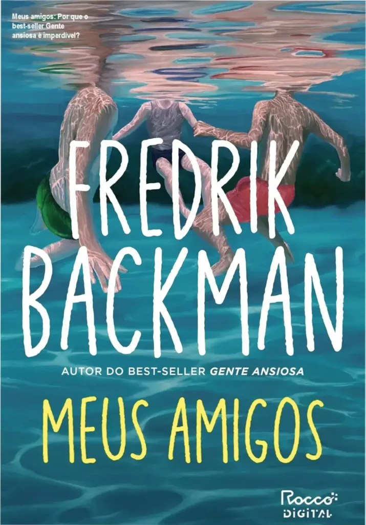 Meus amigos: Por que o best-seller Gente ansiosa é imperdível? 1 Capa do eBook Kindle Gente ansiosa de Fredrik Backman, destaque best-seller New York Times
