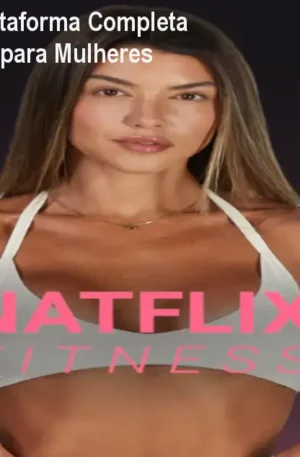 Natflix Fitness: A Plataforma Completa de Treino e Nutrição para Mulheres