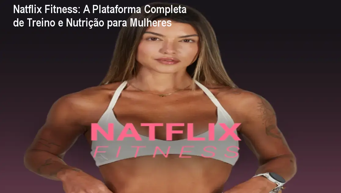 Natflix Fitness: A Plataforma Completa de Treino e Nutrição para Mulheres 1 Natflix Fitness: A Plataforma Completa de Treino e Nutrição para Mulheres