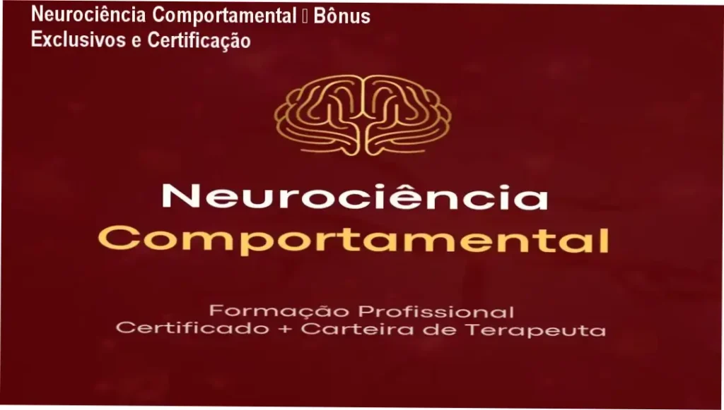 Neurociência Comportamental – Bônus Exclusivos e Certificação 1 Neurociência Comportamental – Instituto Saber Consciente: bônus e materiais complementares