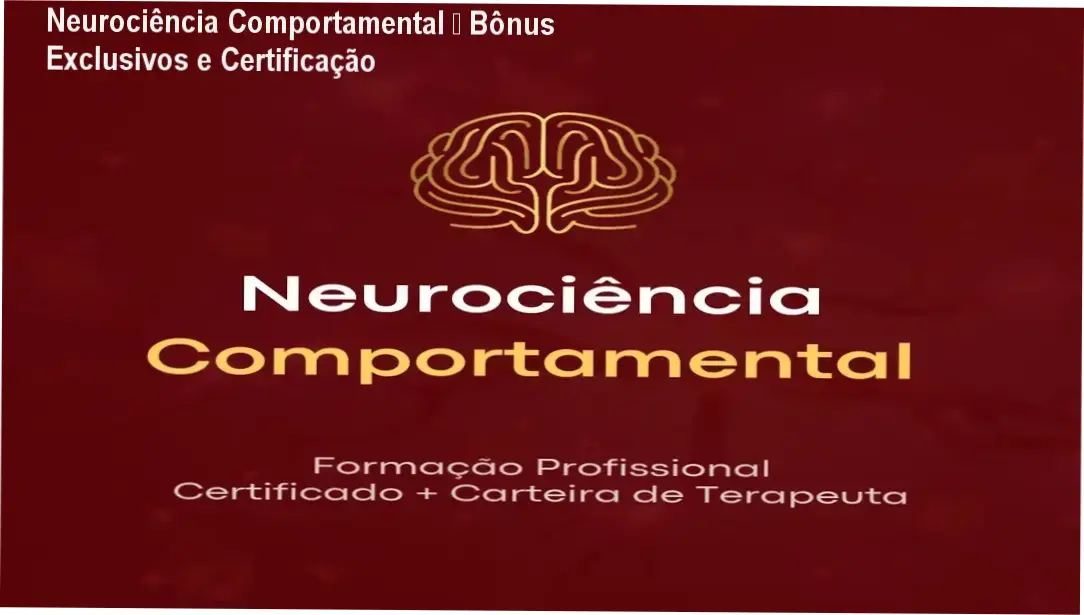 Neurociência Comportamental – Bônus Exclusivos e Certificação 1 Neurociência Comportamental – Instituto Saber Consciente: bônus e materiais complementares