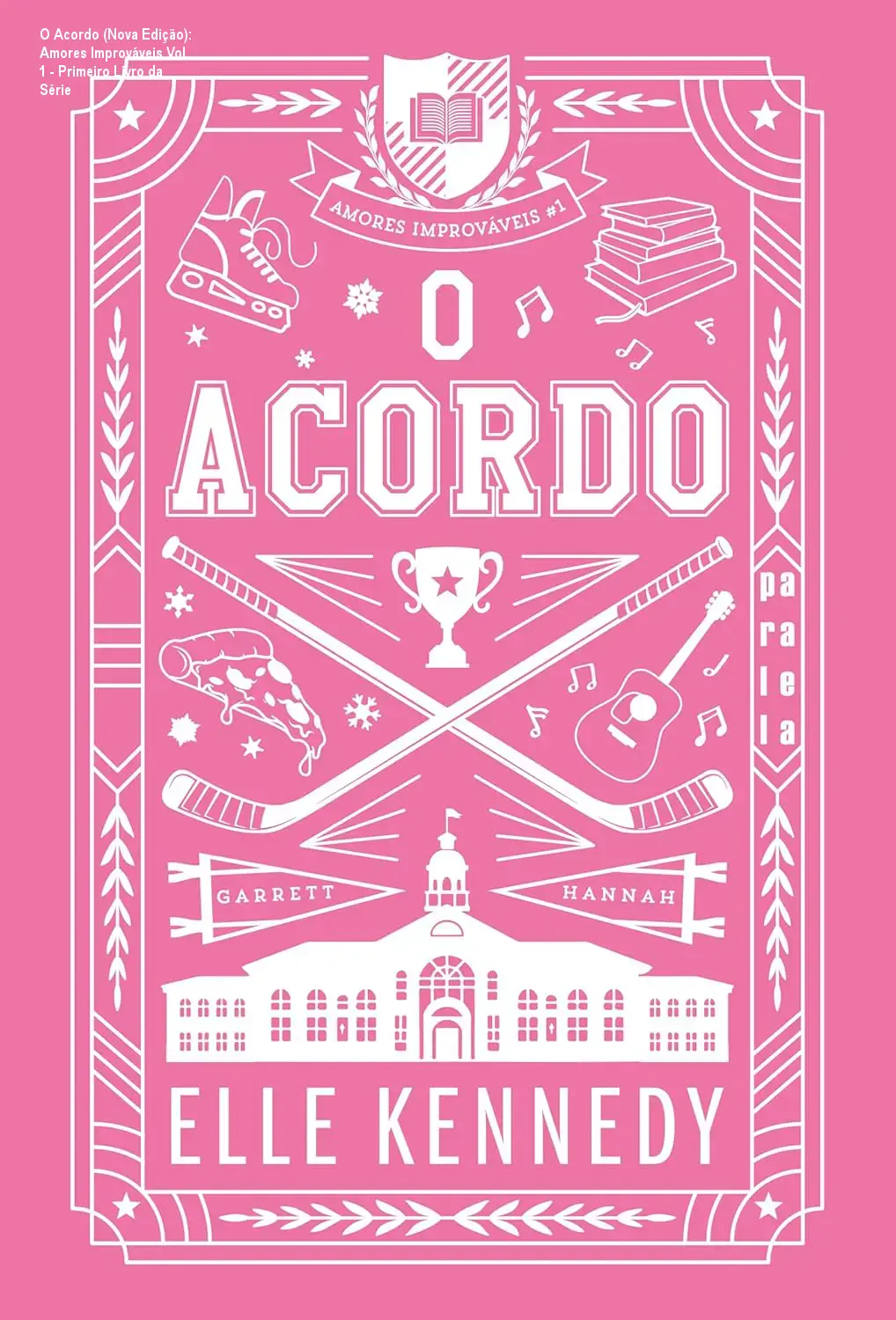 O Acordo (Nova Edição): Amores Improváveis Vol. 1 - Primeiro Livro da Série 1 O Acordo (Nova Edição): Amores Improváveis Vol. 1 - Primeiro Livro da Série
