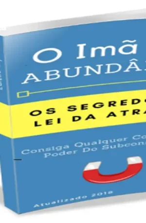 O Imã da Abundância – Transforme sua Mentalidade em Riqueza