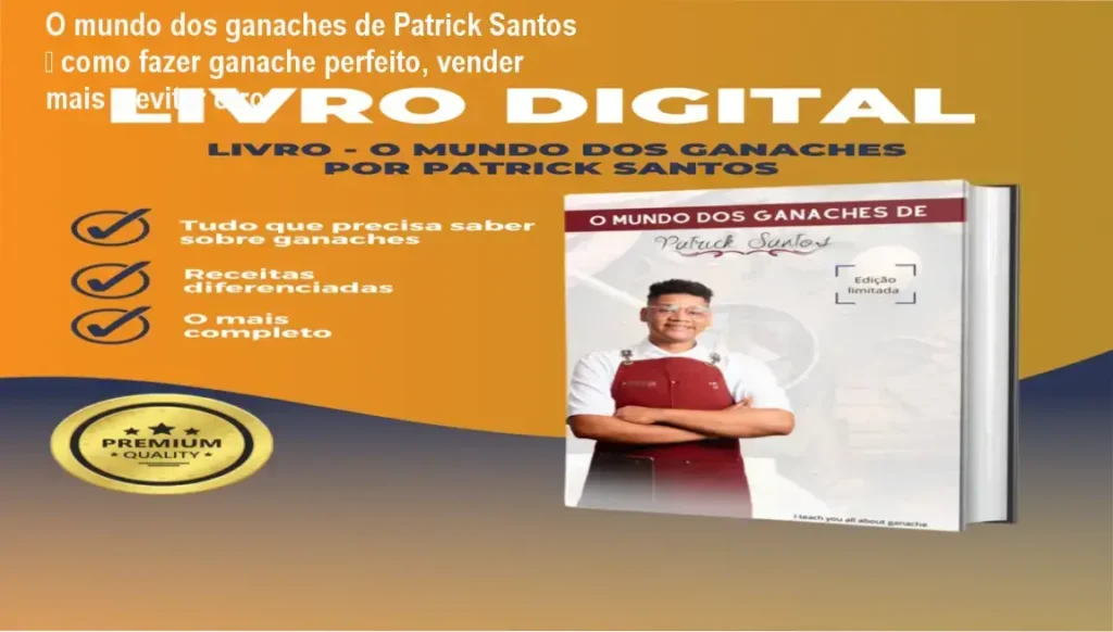 O mundo dos ganaches de Patrick Santos – como fazer ganache perfeito, vender mais e evitar erros 1 O mundo dos ganaches de Patrick Santos – cronograma de estudo e carga horária