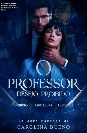 O Professor: Desejo Proibido - Romance Proibido com Professor e Aluna