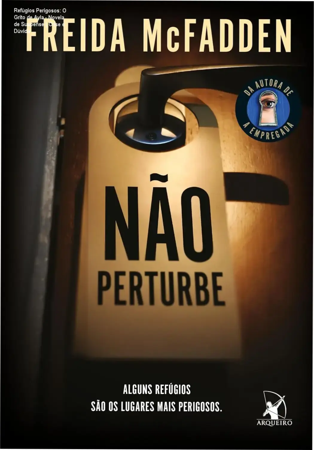 Refúgios Perigosos: O Grito de Ayla - Novela de Suspense | Crise e Dúvida 1 Capa do ebook 'Para Não Perturbar' por Freida McFadden, com texto sobre refúgios perigosos