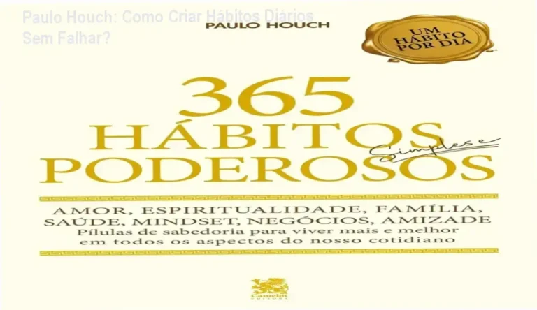 Paulo Houch: Como Criar Hábitos Diários Sem Falhar? 19 Livro 365 Hábitos Simples e Poderosos de Paulo Houch sobre fundo neutro