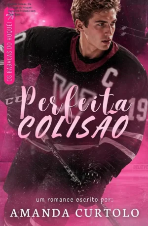Perfeita Colisão: Os Babacas do Hóquei – Romance Proibido com Slow Burn