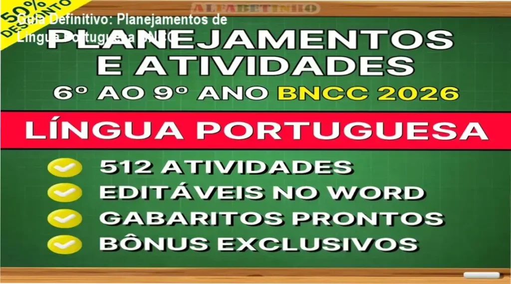 Guia Definitivo: Planejamentos de Língua Portuguesa BNCC 1 Materiais editáveis de planejamentos e atividades de Língua Portuguesa para 6º ao 9º ano alinhados à BNCC