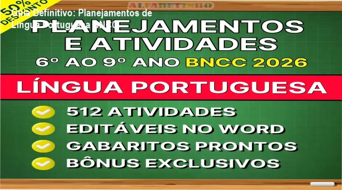 Guia Definitivo: Planejamentos de Língua Portuguesa BNCC 1 Materiais editáveis de planejamentos e atividades de Língua Portuguesa para 6º ao 9º ano alinhados à BNCC