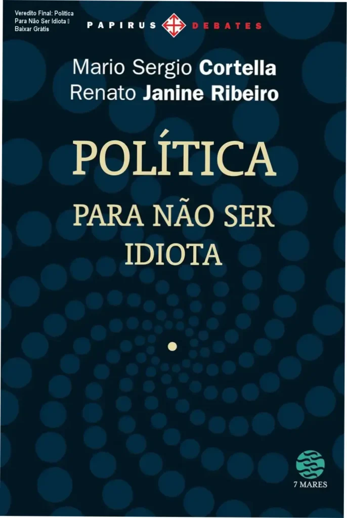 Veredito Final: Política Para Não Ser Idiota – Baixar Grátis 1 Capa do livro Política: Para não ser idiota, reflexão sobre cidadania e política