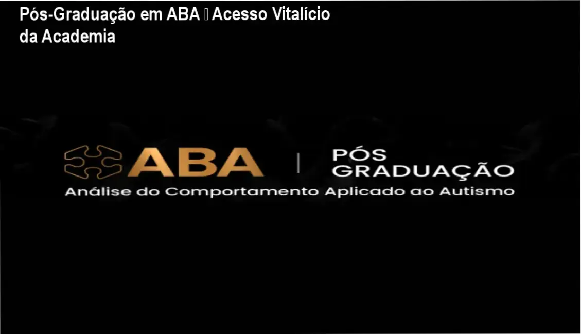 Pós-Graduação em ABA da Academia do Autismo – acesso vitalício