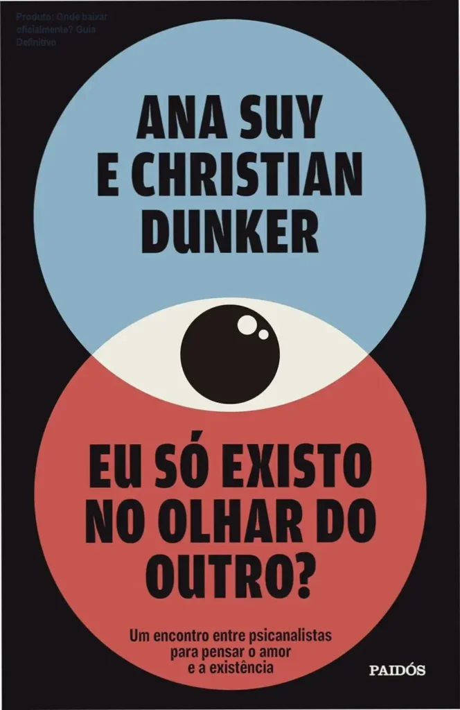 Produto: Onde baixar oficialmente? Guia Definitivo 1 Capa do livro Eu só existo no olhar do outro? destacando busca por download oficial
