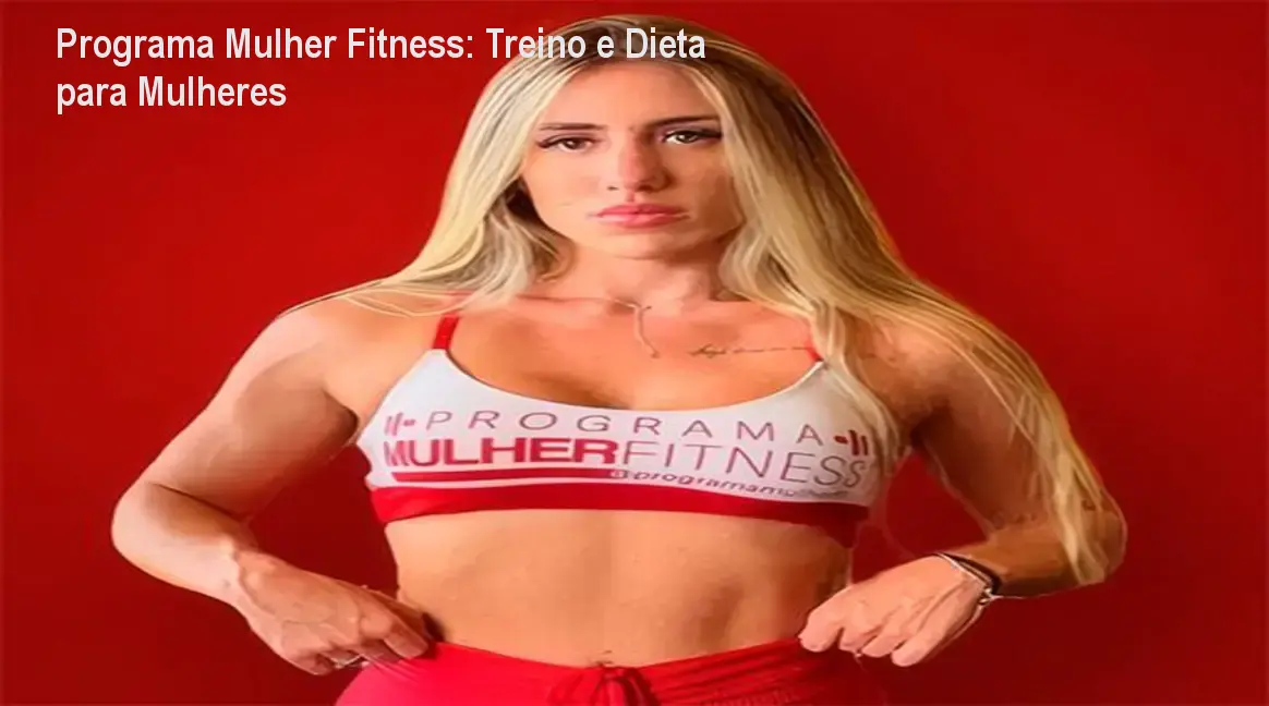 Programa Mulher Fitness: Treino e Dieta para Mulheres 1 Programa Mulher Fitness: Treino e Dieta para Mulheres
