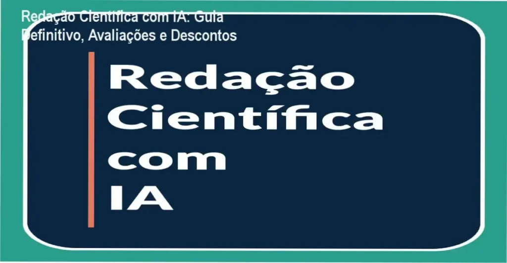 Redação Científica com IA: Guia Definitivo, Avaliações e Descontos 1 Imagem promocional do curso Redação Científica com IA mostrando descontos e benefícios para pesquisadores