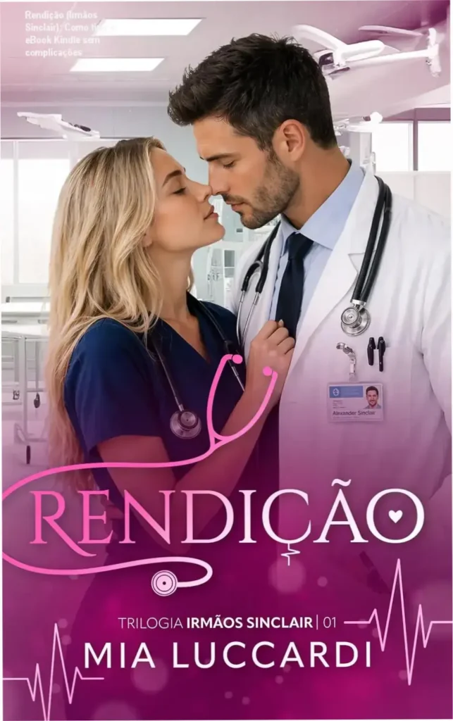 Rendição (Irmãos Sinclair): Como tirar o eBook Kindle sem complicações 1 Capa do livro Rendição (Irmãos Sinclair Livro 1) com destaque para o título e autores Mia Luccardi