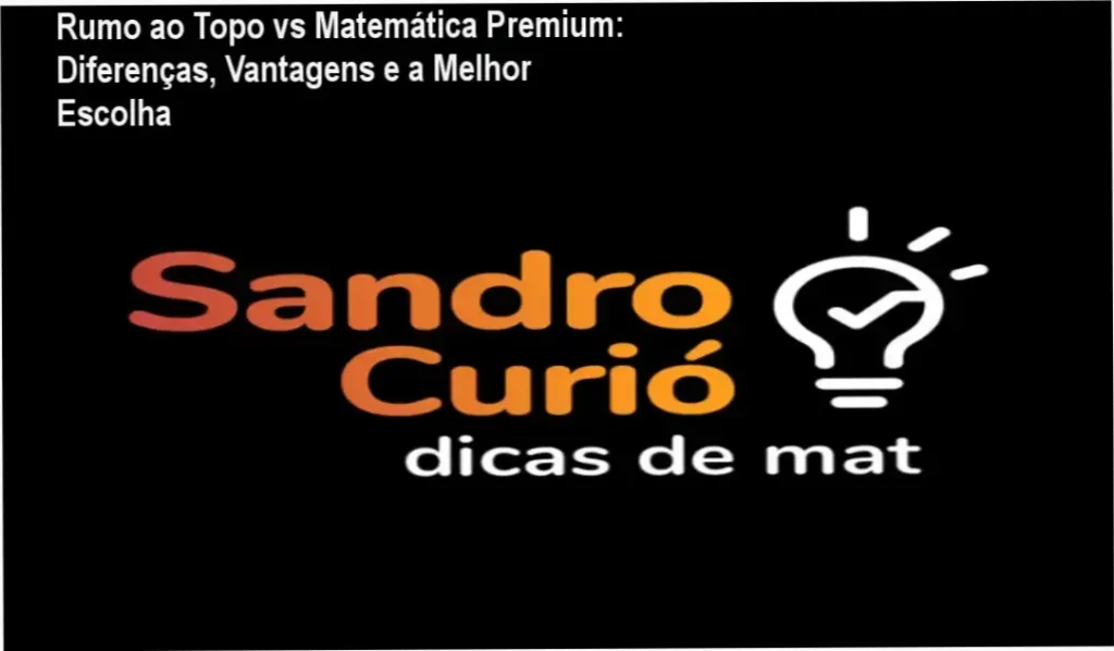 Rumo ao Topo vs Matemática Premium: Diferenças, Vantagens e a Melhor Escolha 1 Comparativo visual entre os cursos Rumo ao Topo e Matemática Premium destacando diferenças e benefícios
