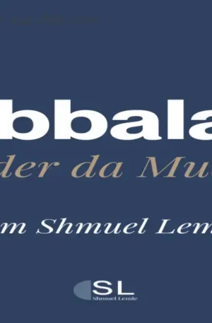 Kabbalah I – Transforme sua vida com Shmuel Lemle