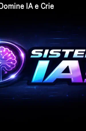 Curso Sistema IAs: Domine IA e Crie Conteúdo Lucrativo