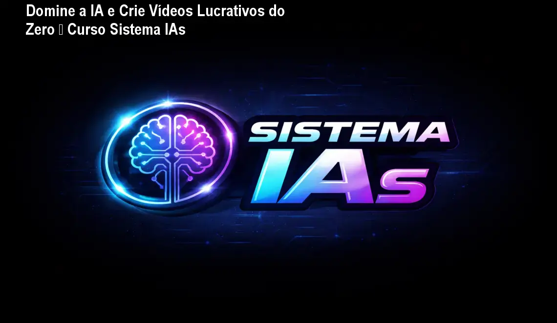 Domine a IA e Crie Vídeos Lucrativos do Zero – Curso Sistema IAs 1 Domine a IA e Crie Vídeos Lucrativos do Zero – Curso Sistema IAs